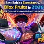 Best Roblox Executors for Blox Fruits in 2026 My Personal Setup Guide for PC and Mobile